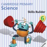 Cambridge Pri Sci Skills Builder 6