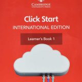 CLICK START INTERNATIONAL EDITION LEARNER’S BOOK 1 WITH DIGITAL ACCESS