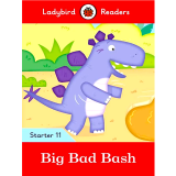Ladybird Readers: Big Bad Bash Book Starter 11