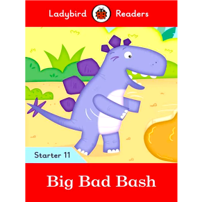 Ladybird Readers: Big Bad Bash Book Starter 11